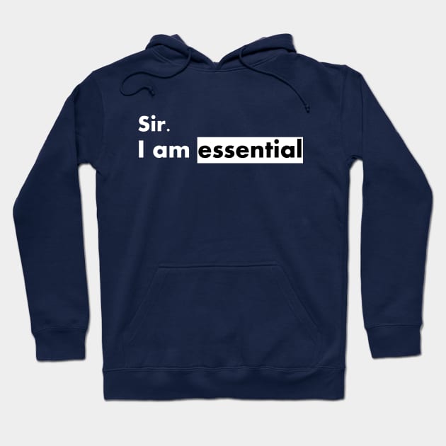 sir i am essential  funny Hoodie by ALLAMDZ